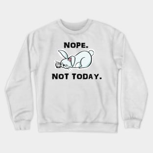 funny bunny design nope not today Crewneck Sweatshirt